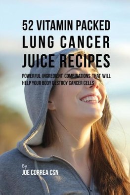 52 Vitamin Packed Lung Cancer Juice Recipes