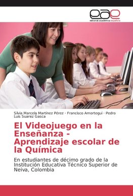 El Videojuego en la Enseñanza - Aprendizaje escolar de la Química