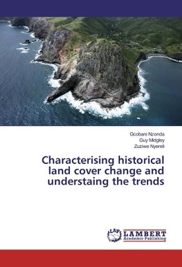 Characterising historical land cover change and understaing the trends