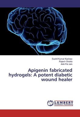 Apigenin fabricated hydrogels: A potent diabetic wound healer