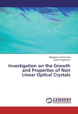 Investigation on the Growth and Properties of Non Linear Optical Crystals