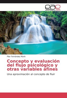 Concepto y evaluación del flujo psicológico y otras variables afines