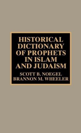 Historical Dictionary of Prophets in Islam and Judaism