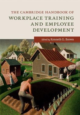 The Cambridge Handbook of Workplace Training and Employee             Development