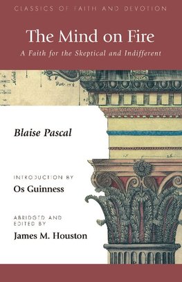 The Mind on Fire: A Faith for the Skeptical and Indifferent