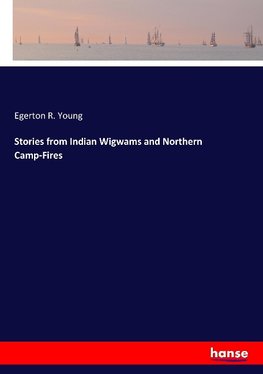 Stories from Indian Wigwams and Northern Camp-Fires