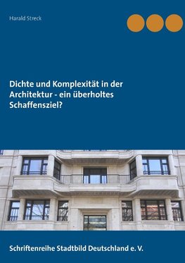 Dichte und Komplexität in der Architektur - ein überholtes Schaffensziel?