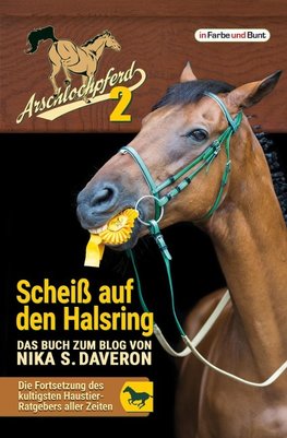 Arschlochpferd 2 - Scheiß auf den Halsring