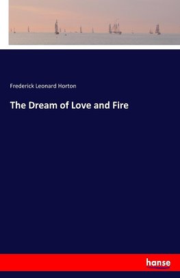 The Dream of Love and Fire