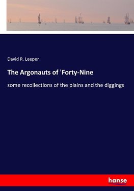 The Argonauts of 'Forty-Nine