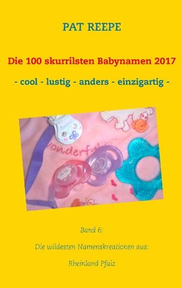 Die 100 skurrilsten Babynamen 2017