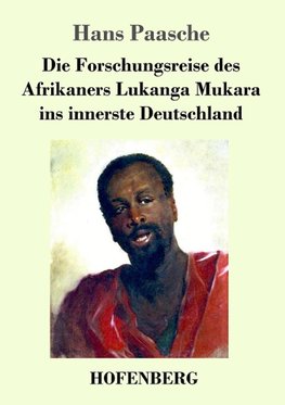 Die Forschungsreise des Afrikaners Lukanga Mukara ins innerste Deutschland