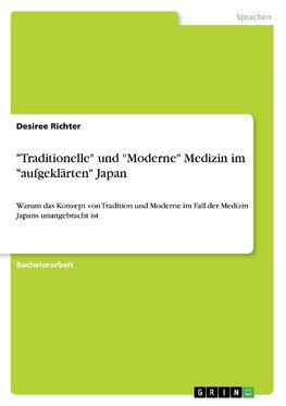 "Traditionelle" und "Moderne" Medizin im "aufgeklärten" Japan