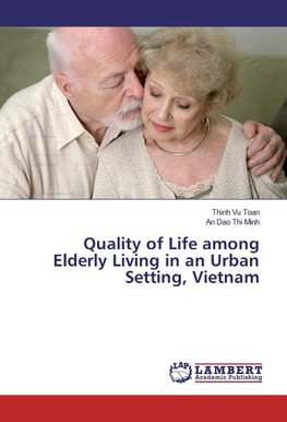 Quality of Life among Elderly Living in an Urban Setting, Vietnam