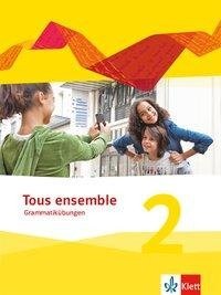 Tous ensemble 2. Grammatikübungen. Ausgabe ab 2013