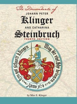 The Descendants of Johann Peter Klinger and Catharina Steinbruch