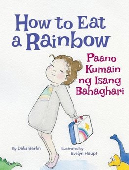 How to Eat a Rainbow / Paano Kumain ng Isang Bahaghari