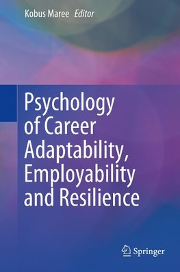 Psychology of Career Adaptability, Employability and Resilience