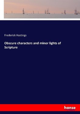 Obscure characters and minor lights of Scripture