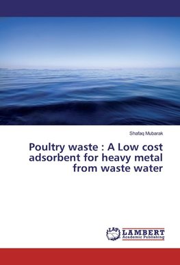 Poultry waste : A Low cost adsorbent for heavy metal from waste water