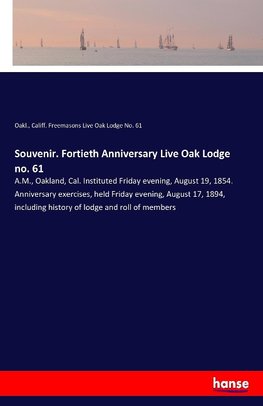 Souvenir. Fortieth Anniversary Live Oak Lodge no. 61