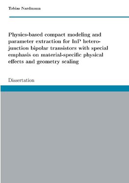 Physics-based compact modeling and parameter extraction for InP heterojunction bipolar transistors with special emphasis on material-specific physical effects and geometry scaling