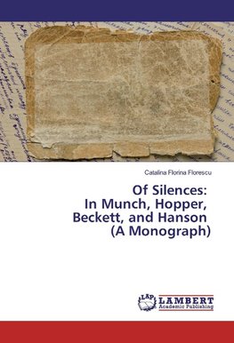 Of Silences: In Munch, Hopper, Beckett, and Hanson (A Monograph)