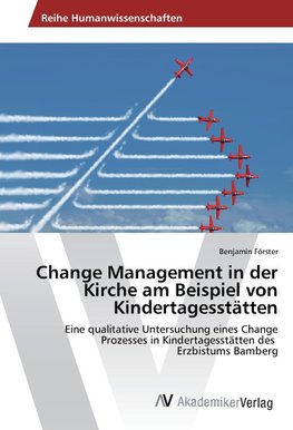 Change Management in der Kirche am Beispiel von Kindertagesstätten