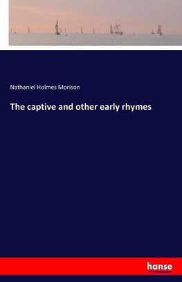 The captive and other early rhymes