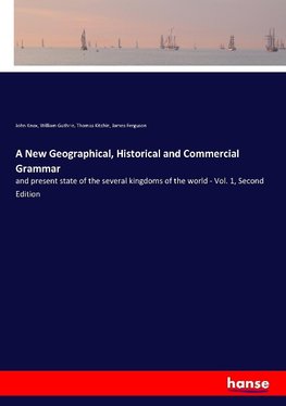 A New Geographical, Historical and Commercial Grammar