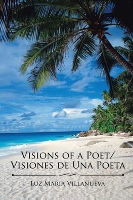 Visions of a Poet/Visiones de Una Poeta