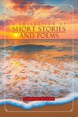 A Collection of Short Stories and Poems