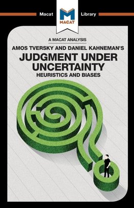 An Analysis of Amos Tversky and Daniel Kahneman's Judgment under Uncertainty