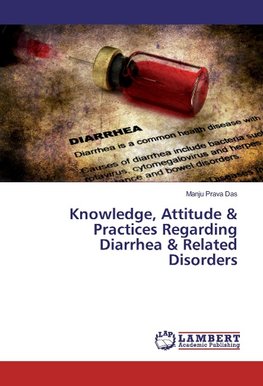 Knowledge, Attitude & Practices Regarding Diarrhea & Related Disorders