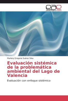 Evaluación sistémica de la problemática ambiental del Lago de Valencia