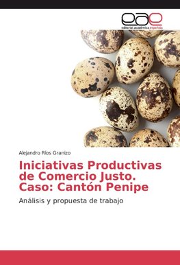 Iniciativas Productivas de Comercio Justo. Caso: Cantón Penipe