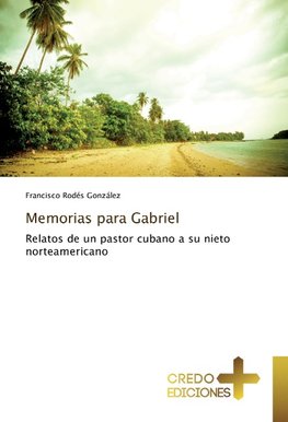 Memorias para Gabriel