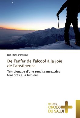 De l'enfer de l'alcool à la joie de l'abstinence