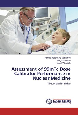 Assessment of 99mTc Dose Calibrator Performance in Nuclear Medicine