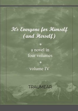 It's Everyone for Himself (and Herself) Volume IV