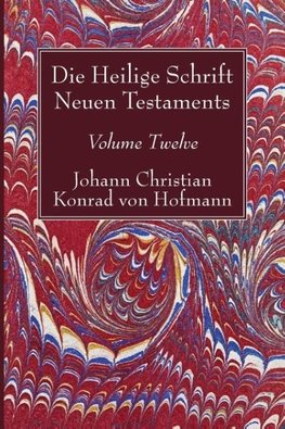 Die Heilige Schrift Neuen Testaments, Volume Twelve