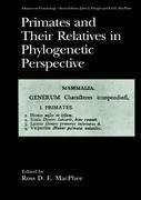 Primates and Their Relatives in Phylogenetic Perspective