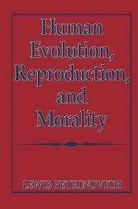 Human Evolution, Reproduction, and Morality