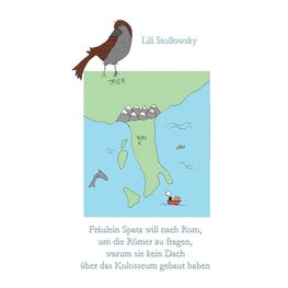 Fräulein Spatz will nach Rom, um die Römer zu fragen, warum sie kein Dach über das Kolosseum gebaut haben