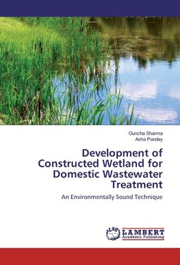 Development of Constructed Wetland for Domestic Wastewater Treatment