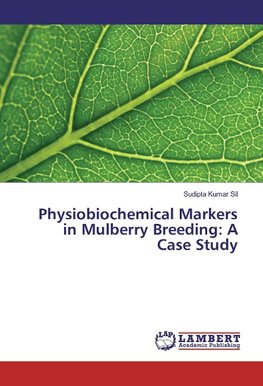 Physiobiochemical Markers in Mulberry Breeding: A Case Study