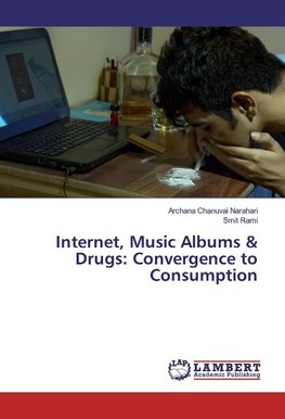 Internet, Music Albums & Drugs: Convergence to Consumption