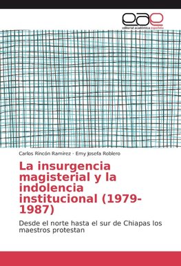 La insurgencia magisterial y la indolencia institucional (1979-1987)