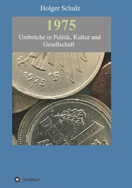 1975 - Umbrüche in Politik, Kultur und Gesellschaft