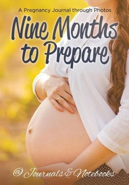 Nine Months to Prepare